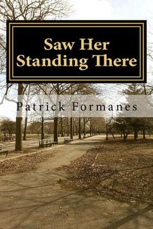 Saw Her Standing There de Patrick Formanes