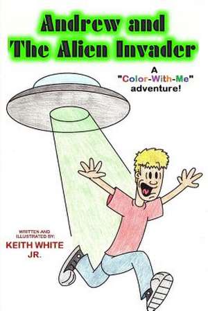 Andrew and the Alien Invader de Keith White Jr