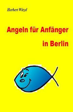 Angeln Fuer Anfaenger in Berlin de Herbert Witzel