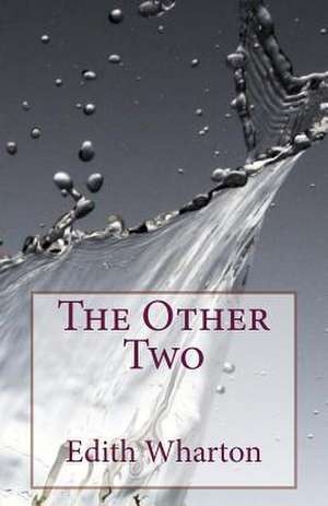 The Other Two de Edith Wharton