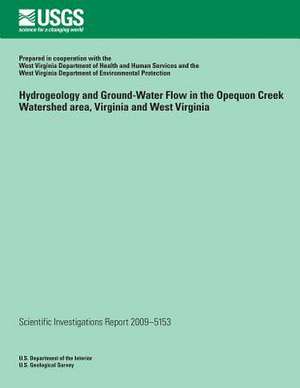 Hydrogeology and Ground-Water Flow in the Opequon Creek Watershed Area, Virginia and West Virginia de U. S. Department of the Interior