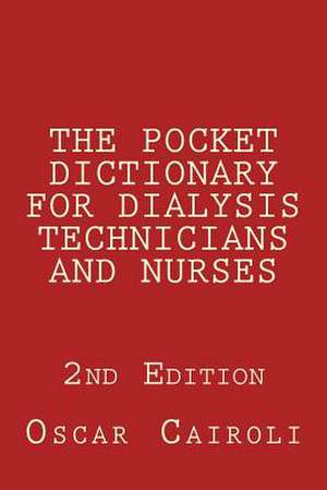 The Pocket Dictionary for Dialysis Technicians and Nurses 2nd Edition de Oscar M. Cairoli