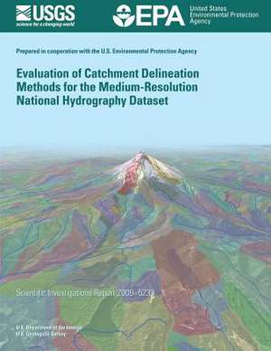 Evaluation of Catchment Delineation Methods for the Medium-Resolution National Hydrography Dataset de U. S. Department of the Interior