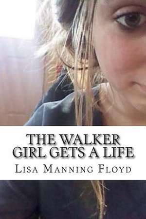 The Walker Girl Gets a Life de Lisa M. Manning Floyd