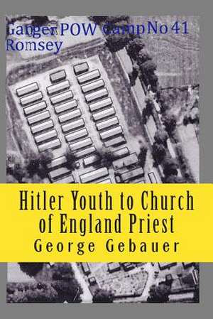 Hitler Youth to Church of England Priest de George Gebauer