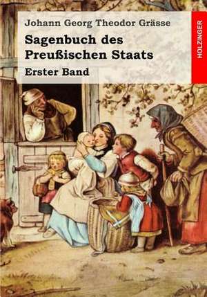 Sagenbuch Des Preussischen Staats de Johann Georg Theodor Grasse