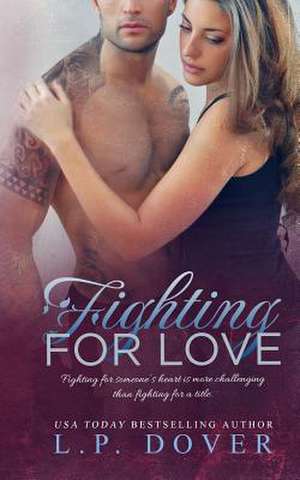 Fighting for Love de L. P. Dover