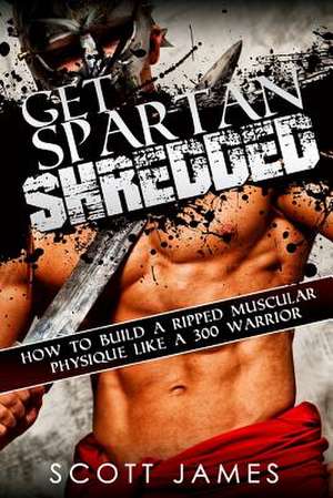 Get Spartan Shredded de Scott James