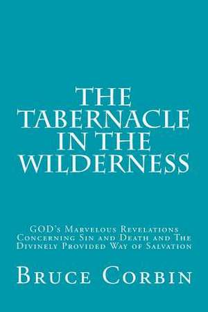 The Tabernacle in the Wilderness de Bruce Corbin