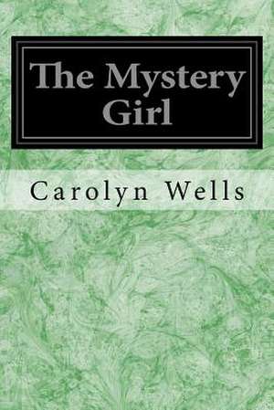 The Mystery Girl de Carolyn Wells