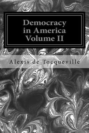 Democracy in America Volume II de Alexis De Tocqueville