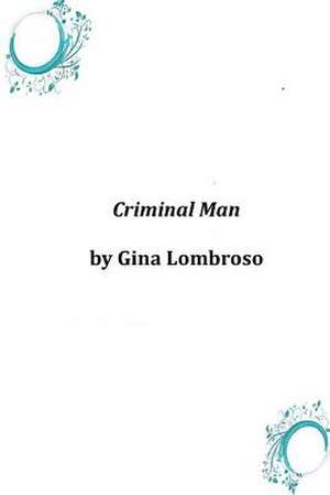 Criminal Man de Gina Lombroso