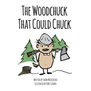 The Woodchuck That Could Chuck de Sarah Mickulesku