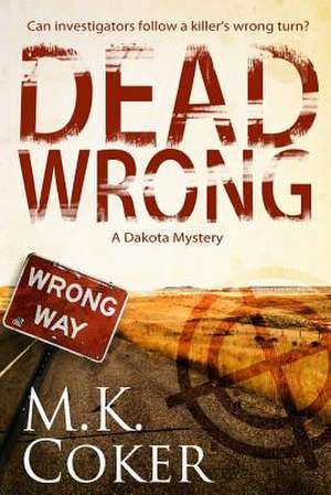 Dead Wrong de M. K. Coker