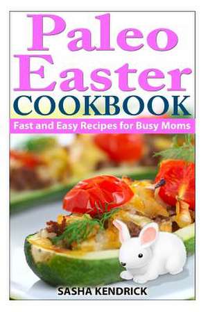 Paleo Easter Cookbook de Sasha Kendrick