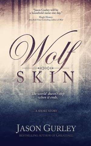 Wolf Skin (a Short Story) de Jason Gurley