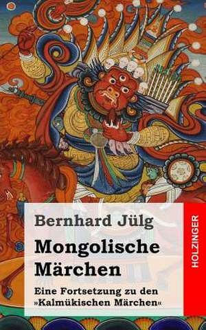 Mongolische Marchen de Bernhard Julg