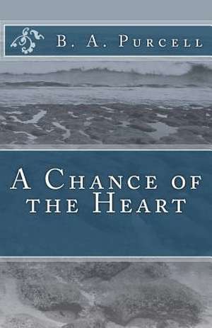 A Chance of the Heart de B. a. Purcell