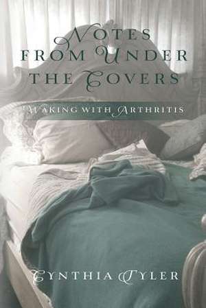 Notes from Under the Covers de Cynthia Tyler