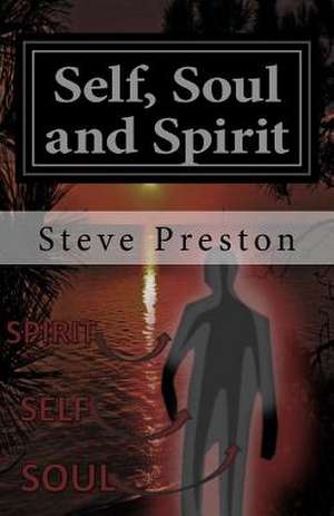 Self, Soul and Spirit de Steve Preston