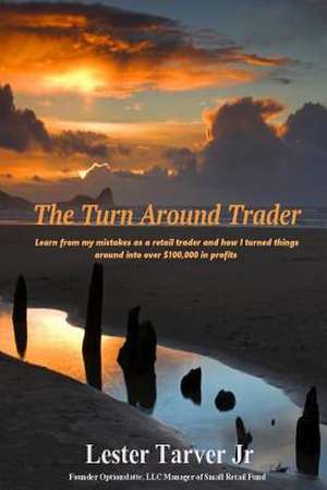 The Turn Around Trader de Lester Tarver Jr