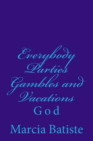 Everybody Parties Gambles and Vacations de Wilson, Marcia Batiste Smith