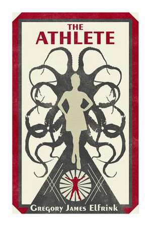 The Athlete de Gregory James Elfrink