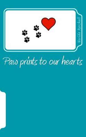 Paw Prints to Our Hearts de Mrs Nerida Marshall