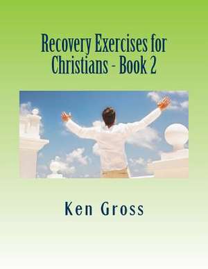 Recovery Exercises for Christians - Book 2 de Ken Gross