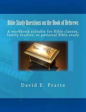 Bible Study Questions on the Book of Hebrews de David E. Pratte