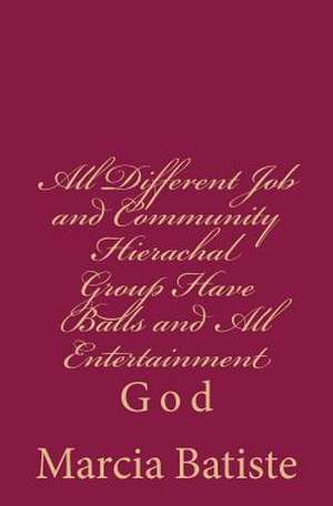 All Different Job and Community Hierachal Group Have Balls and All Entertainment de Wilson, Marcia Batiste Smith