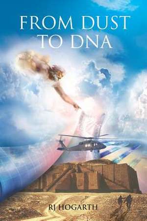 From Dust to DNA de Rj Hogarth