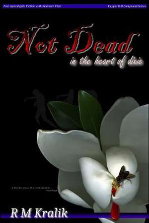 Not Dead in the Heart of Dixie de R. M. Kralik