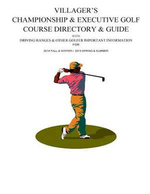 Villager's Championship & Executive Golf Course Directory & Guide de David Mulcahy