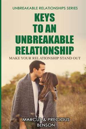 Keys to an Unbreakable Relationship de Dr Marcus S. Benson