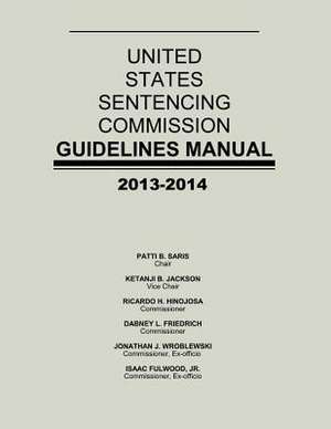 United States Sentencing Commission Guidelines Manual 2013-2014 de United States Sentencing Commission