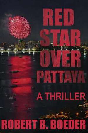 Red Star Over Pattaya de Robert B. Boeder