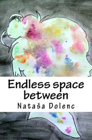 Endless Space Between de Nata a. Dolenc