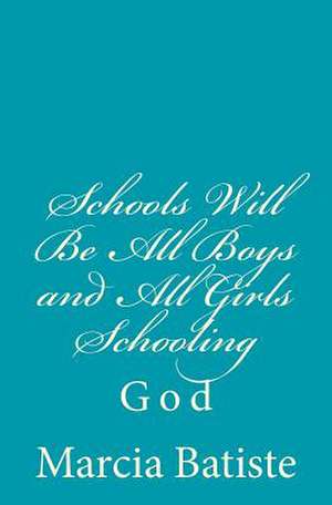 Schools Will Be All Boys and All Girls Schooling de Wilson, Marcia Batiste Smith