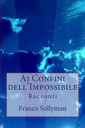 AI Confini Dell'impossibile de Franco Sollyman