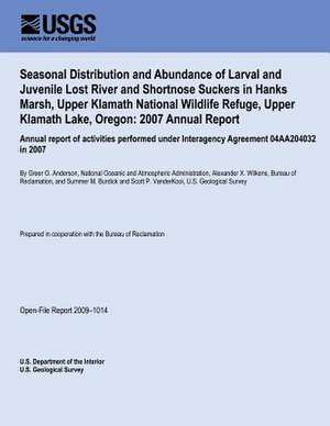 Seasonal Distribution and Abundance of Larval and Juvenile Lost River and Shortnose Suckers in Hanks Marsh, Upper Klamath National Wildlife Refuge, Up de U. S. Department of the Interior