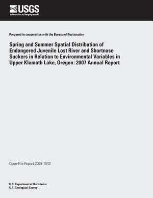 Spring and Summer Spatial Distribution of Endangered Juvenile Lost River and Shortnose Suckers in Relation to Environmental Variables in Upper Klamath de U. S. Department of the Interior