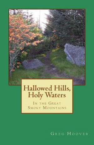 Hallowed Hills, Holy Waters de Greg Hoover