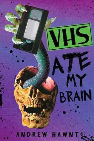 Vhs Ate My Brain de Andrew Hawnt