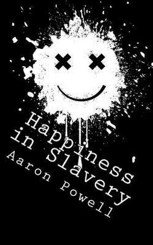 Happiness in Slavery de Aaron B. Powell