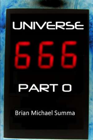 Universe 666 Part 0 de Brian Michael Summa