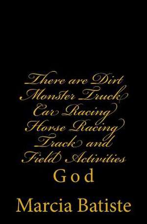 There Are Dirt Monster Truck Car Racing Horse Racing Track and Field Activities de Wilson, Marcia Batiste Smith