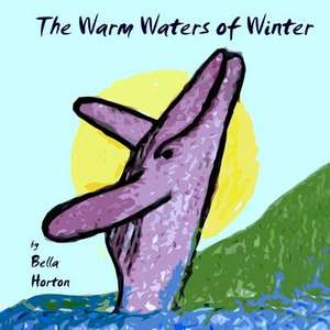 The Warm Waters of Winter de Bella Horton