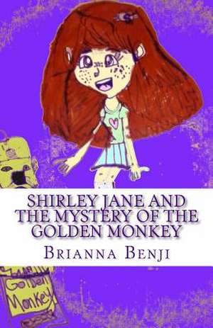 Shirley Jane and the Mystery of the Golden Monkey de Brianna Benji