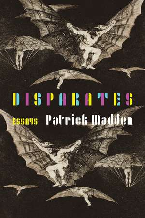 Disparates: Essays de Patrick Madden